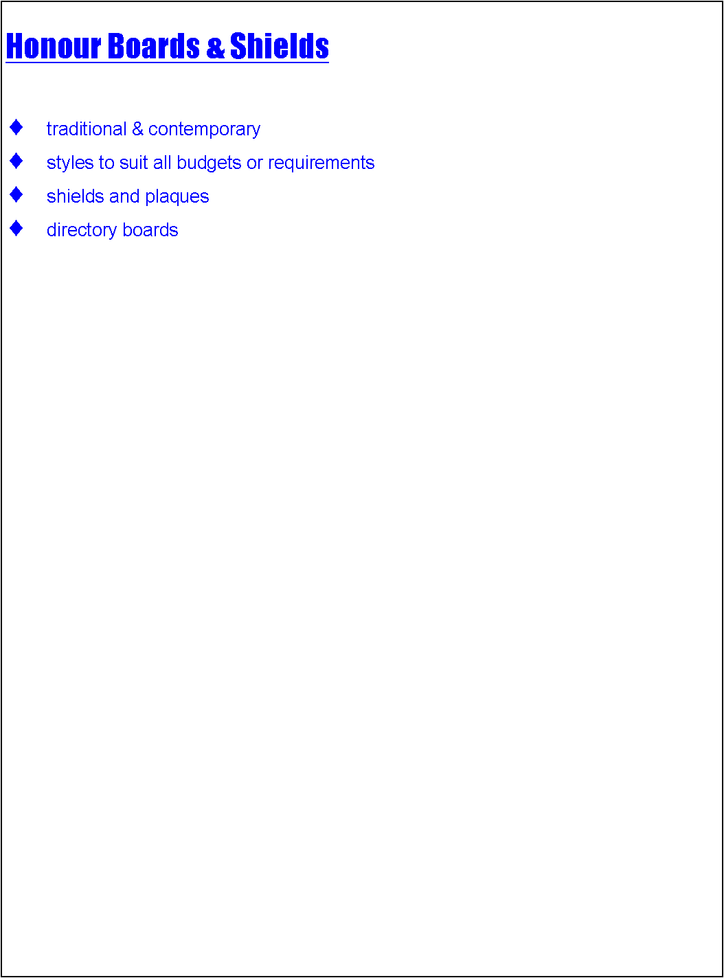 Text Box: Honour Boards & Shields traditional & contemporarystyles to suit all budgets or requirementsshields and plaquesdirectory boards