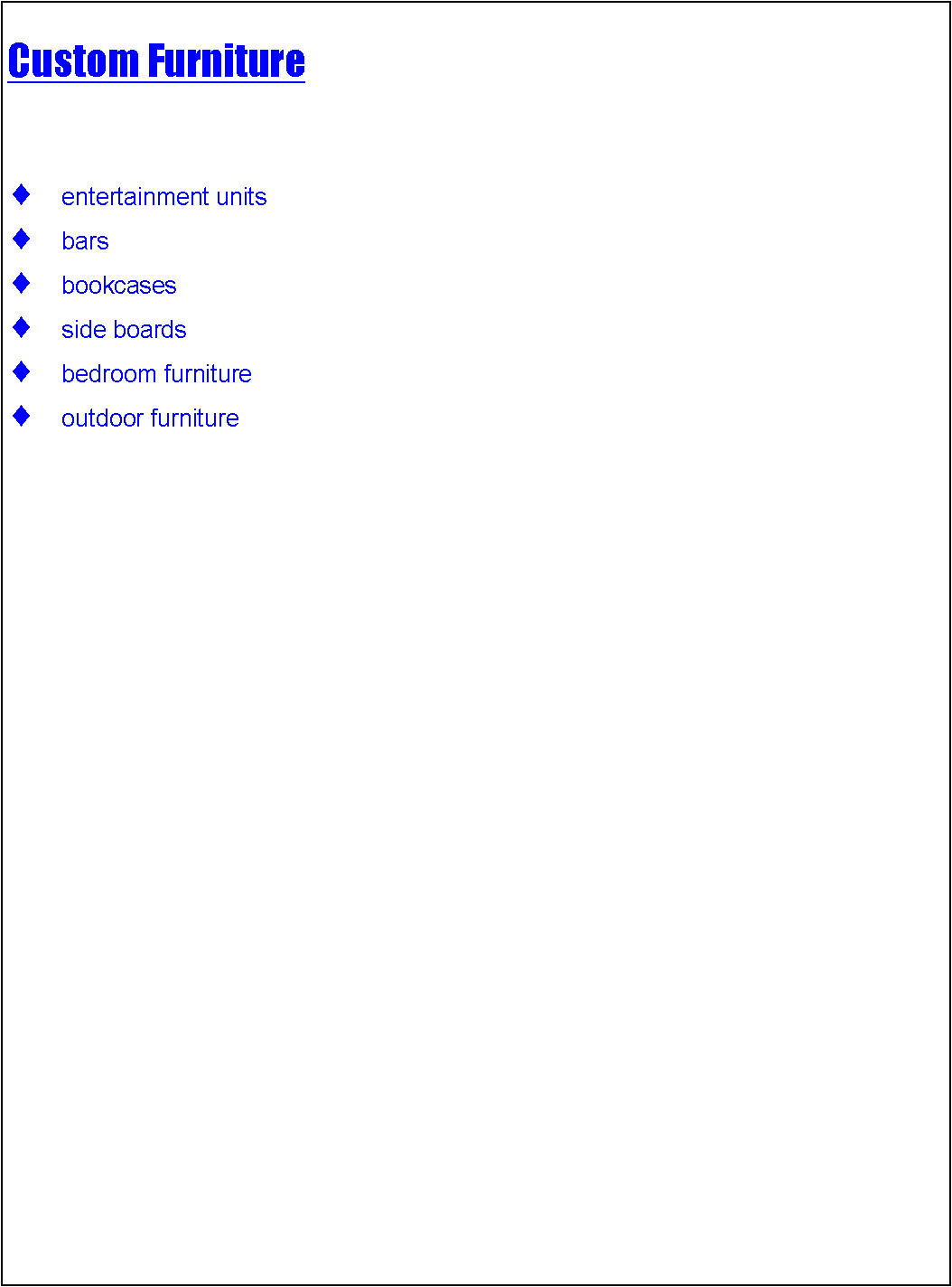 Text Box: Custom Furniture entertainment unitsbarsbookcasesside boardsbedroom furnitureoutdoor furniture